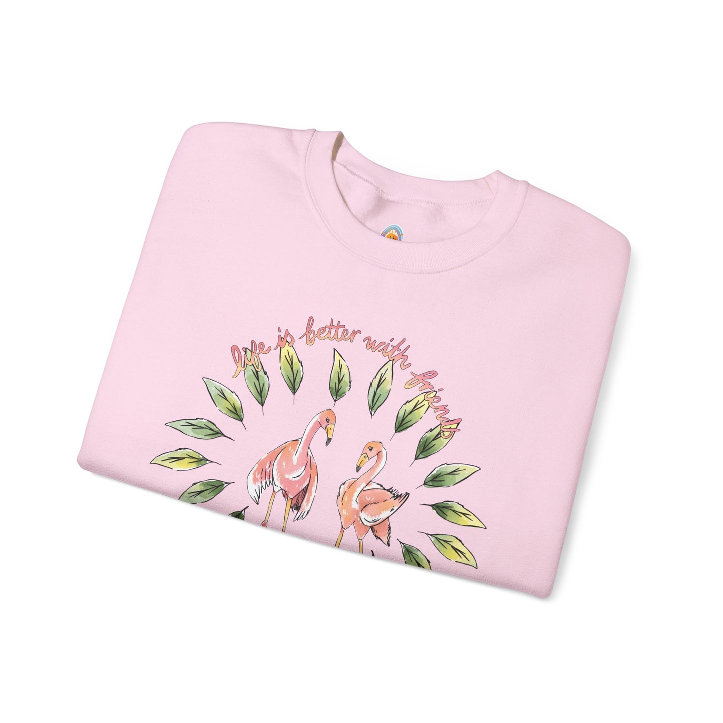 LIFE IS BETTER WITH FRIENDS - SWEATSHIRT