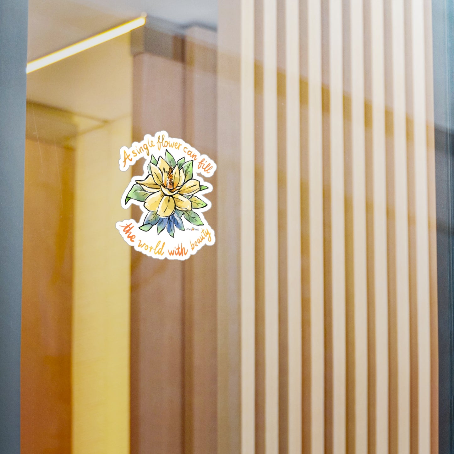 A SINGLE FLOWER CAN FILL THE WORLD WITH BEAUTY - DECAL