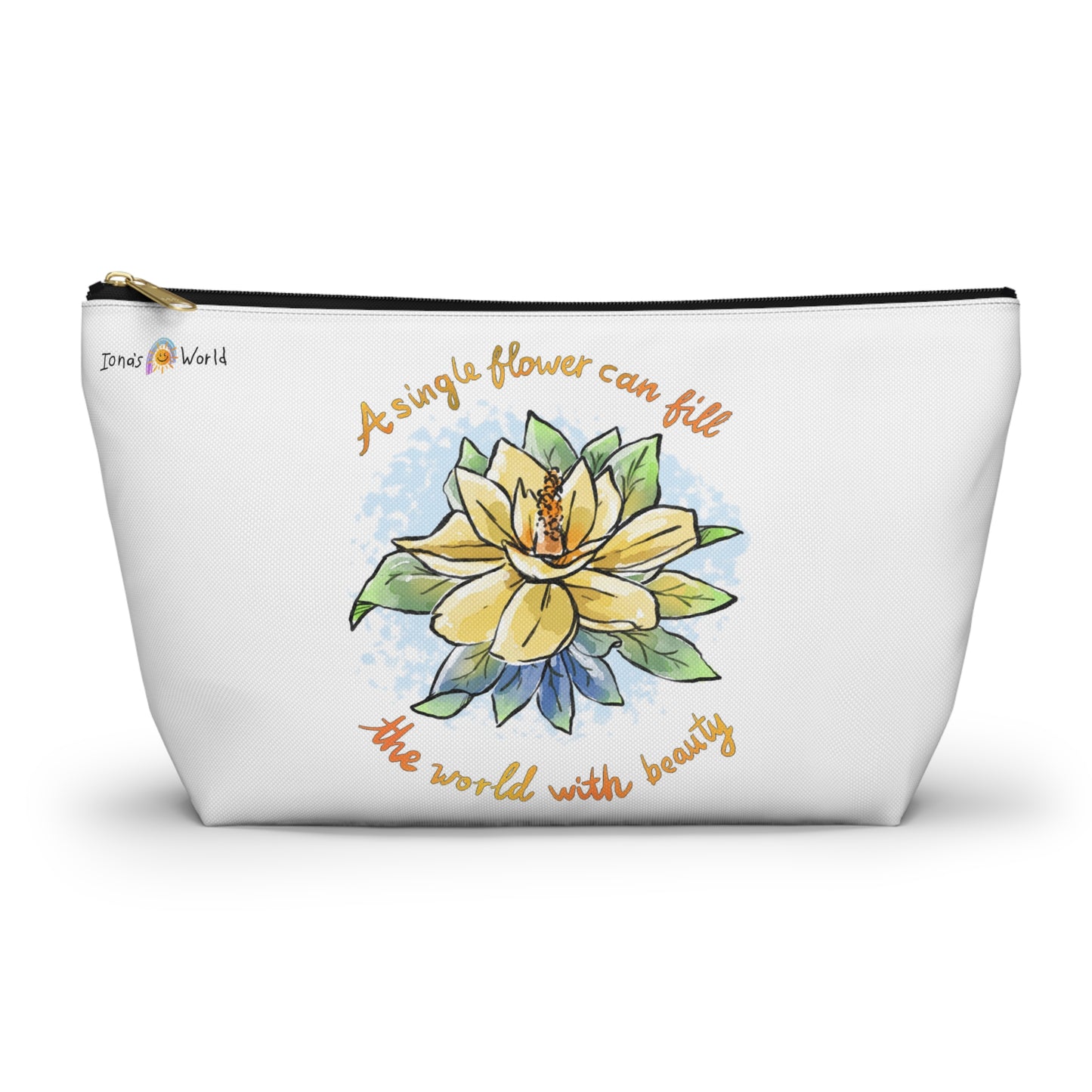 A SINGLE FLOWER CAN FILL THE WORLD WITH BEAUTY - ACCESSORY POUCH