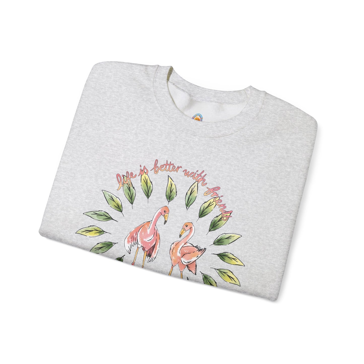 LIFE IS BETTER WITH FRIENDS - SWEATSHIRT