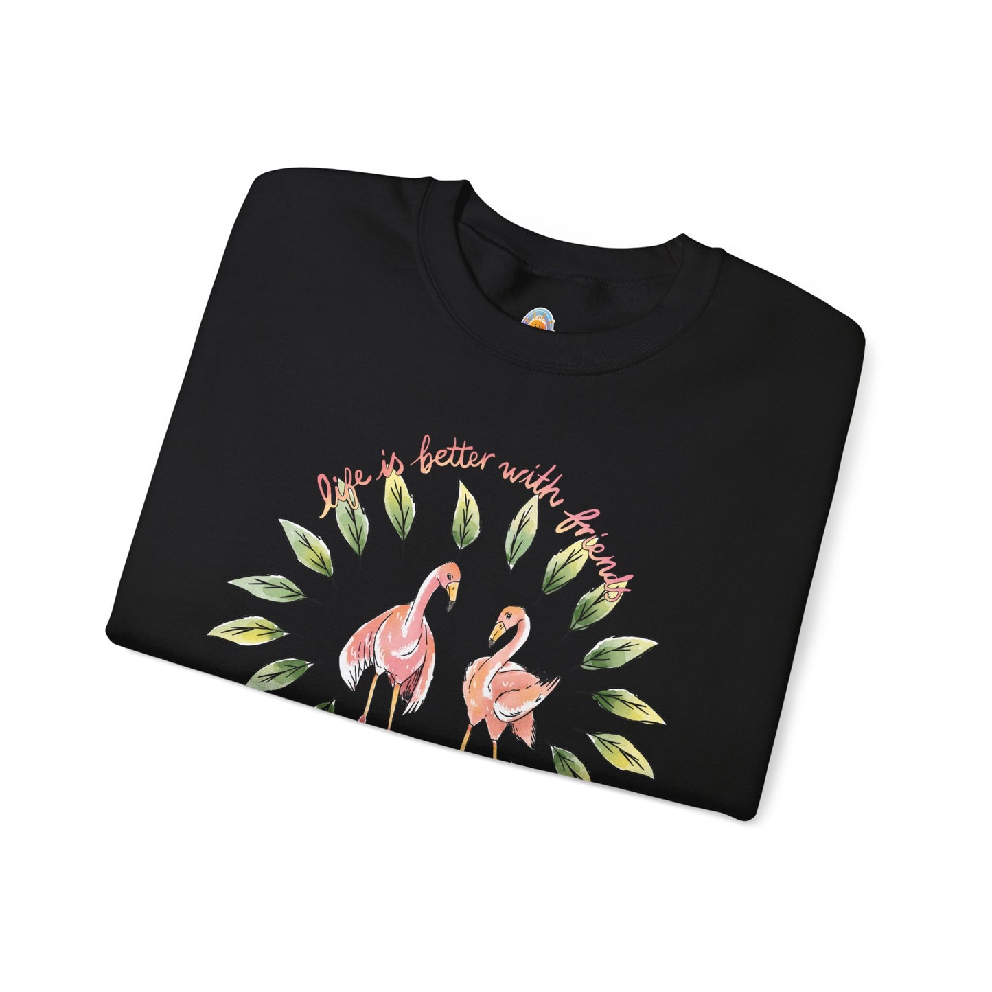 LIFE IS BETTER WITH FRIENDS - SWEATSHIRT