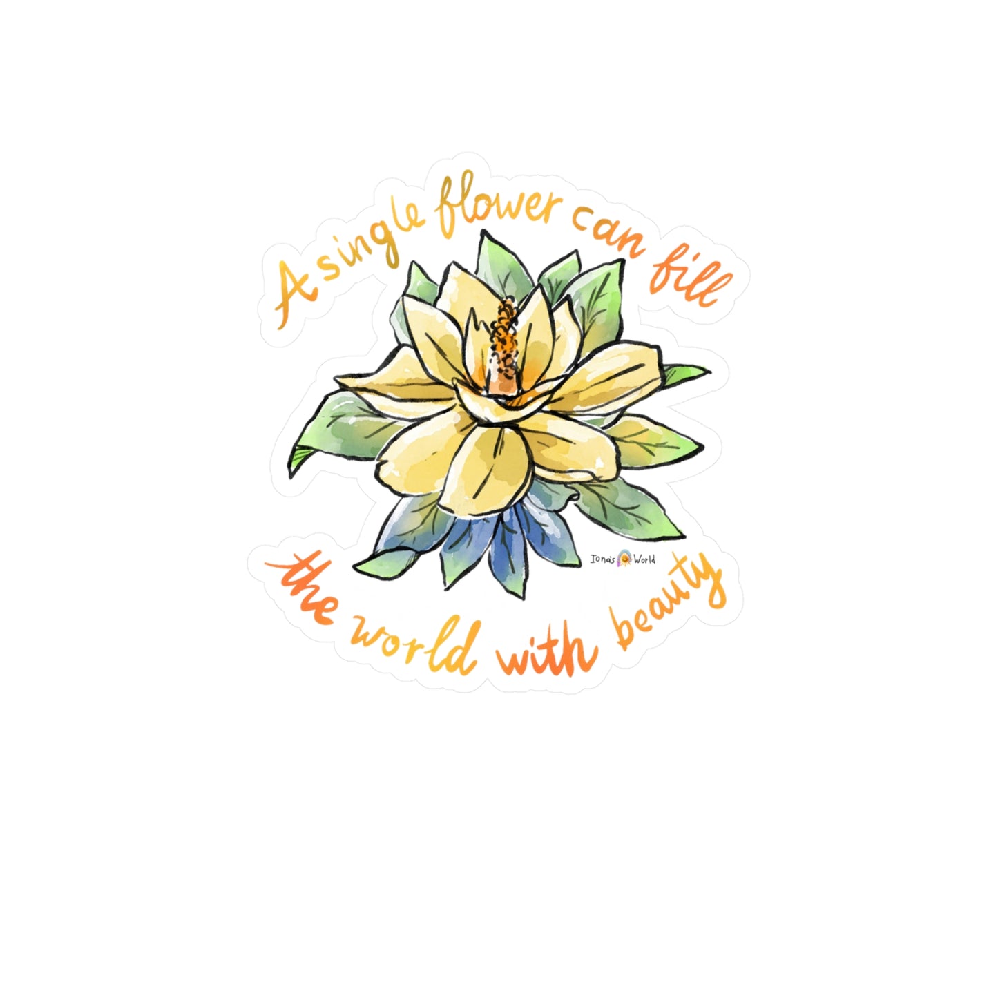 A SINGLE FLOWER CAN FILL THE WORLD WITH BEAUTY - DECAL