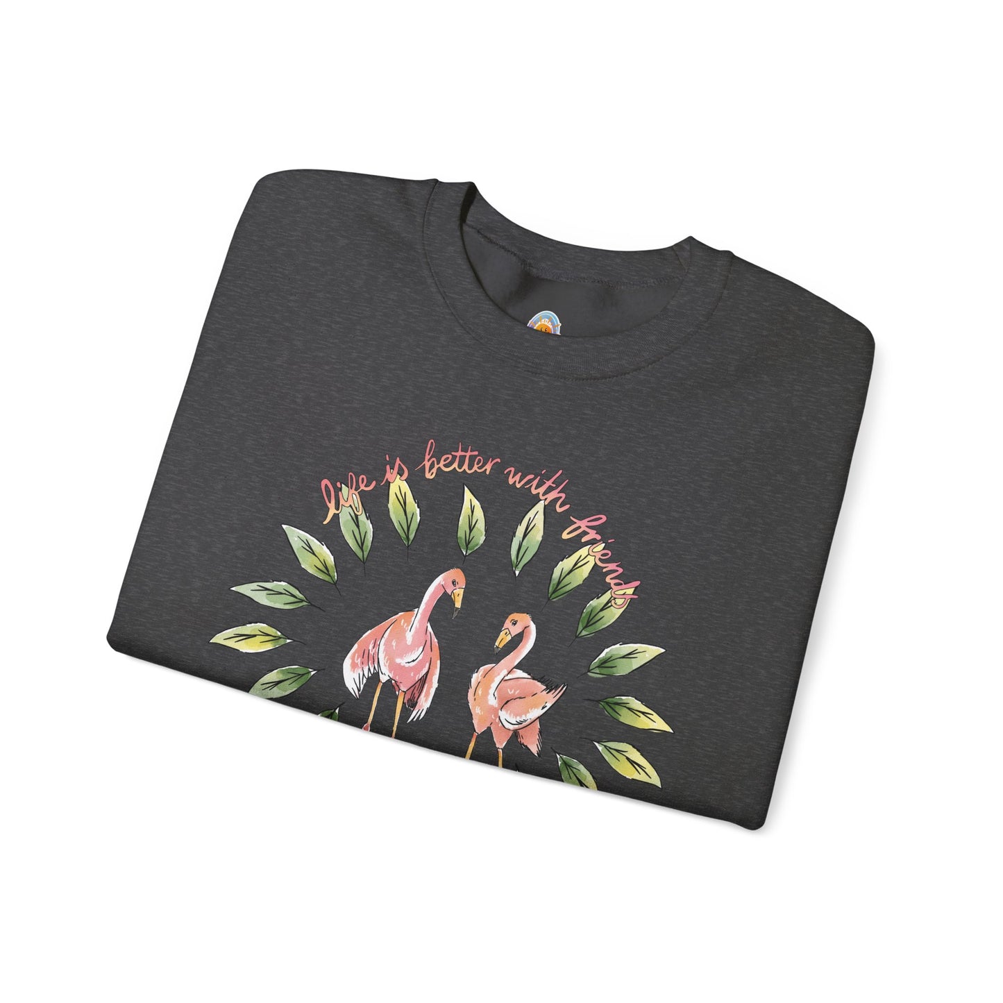 LIFE IS BETTER WITH FRIENDS - SWEATSHIRT