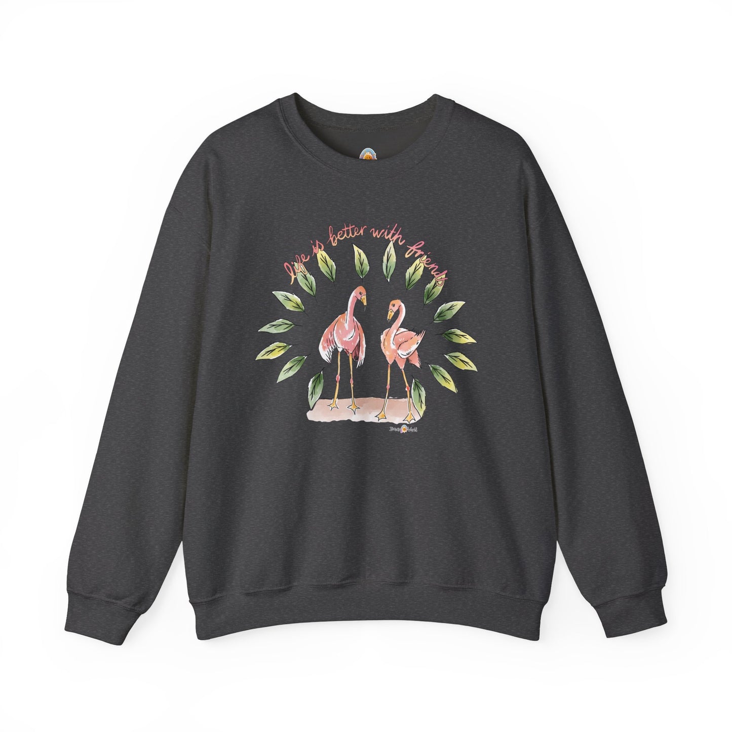 LIFE IS BETTER WITH FRIENDS - SWEATSHIRT