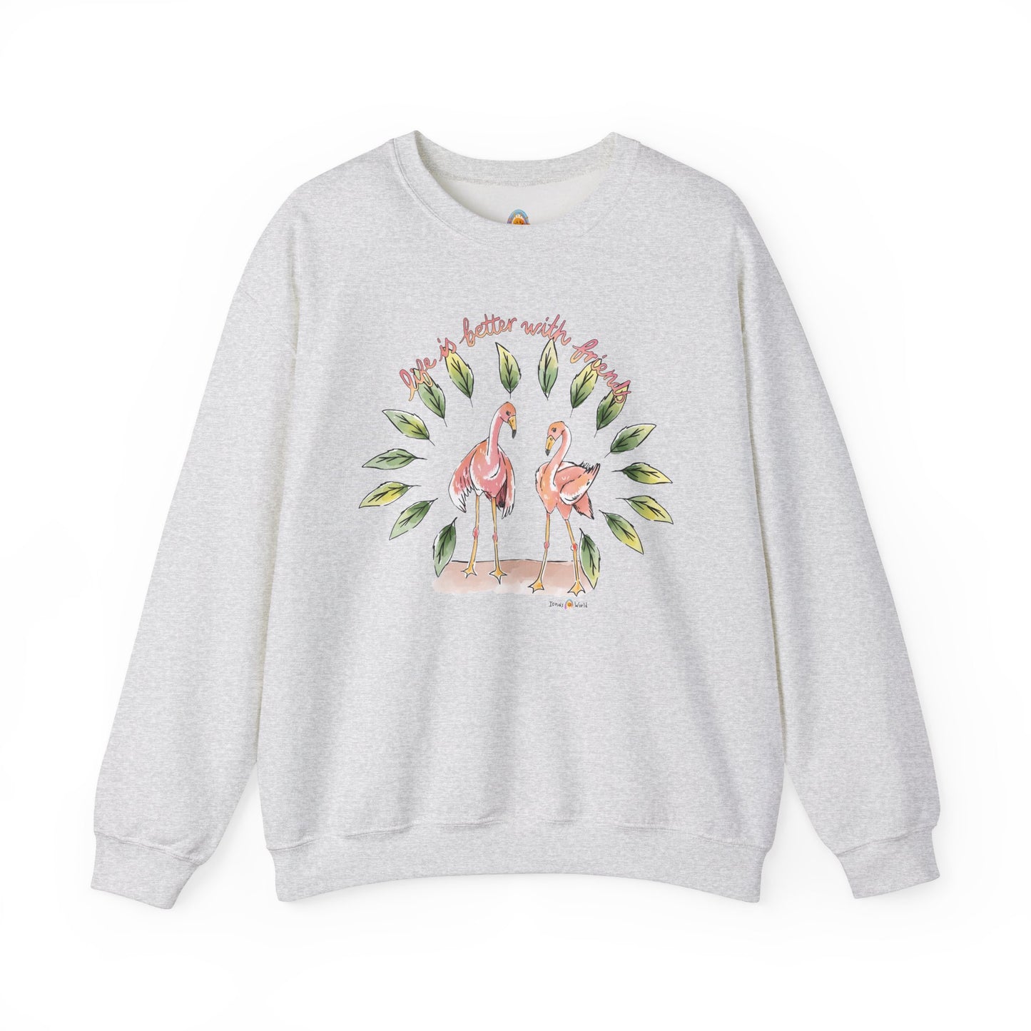 LIFE IS BETTER WITH FRIENDS - SWEATSHIRT