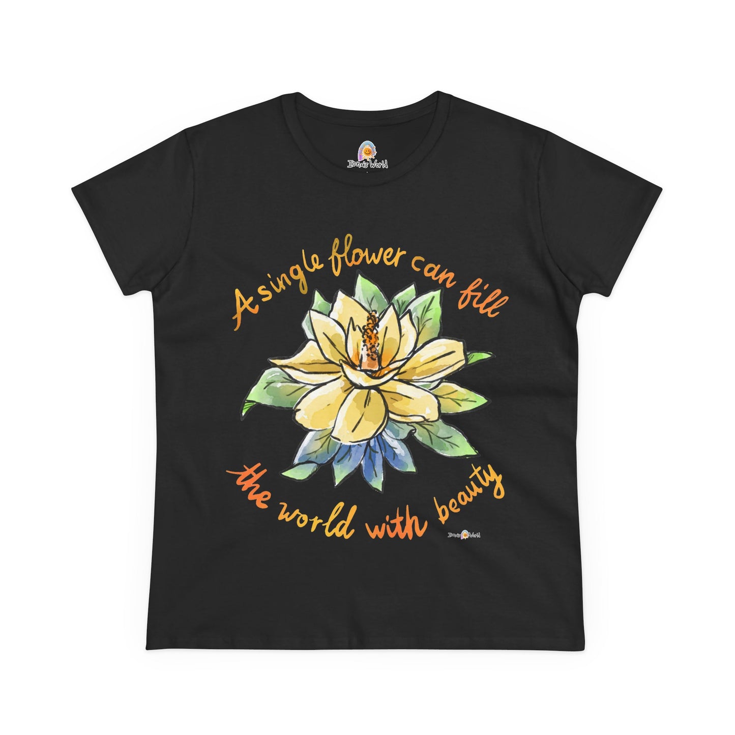 A SINGLE FLOWER CAN FILL THE WORLD WITH BEAUTY - WOMEN'S SHIRT