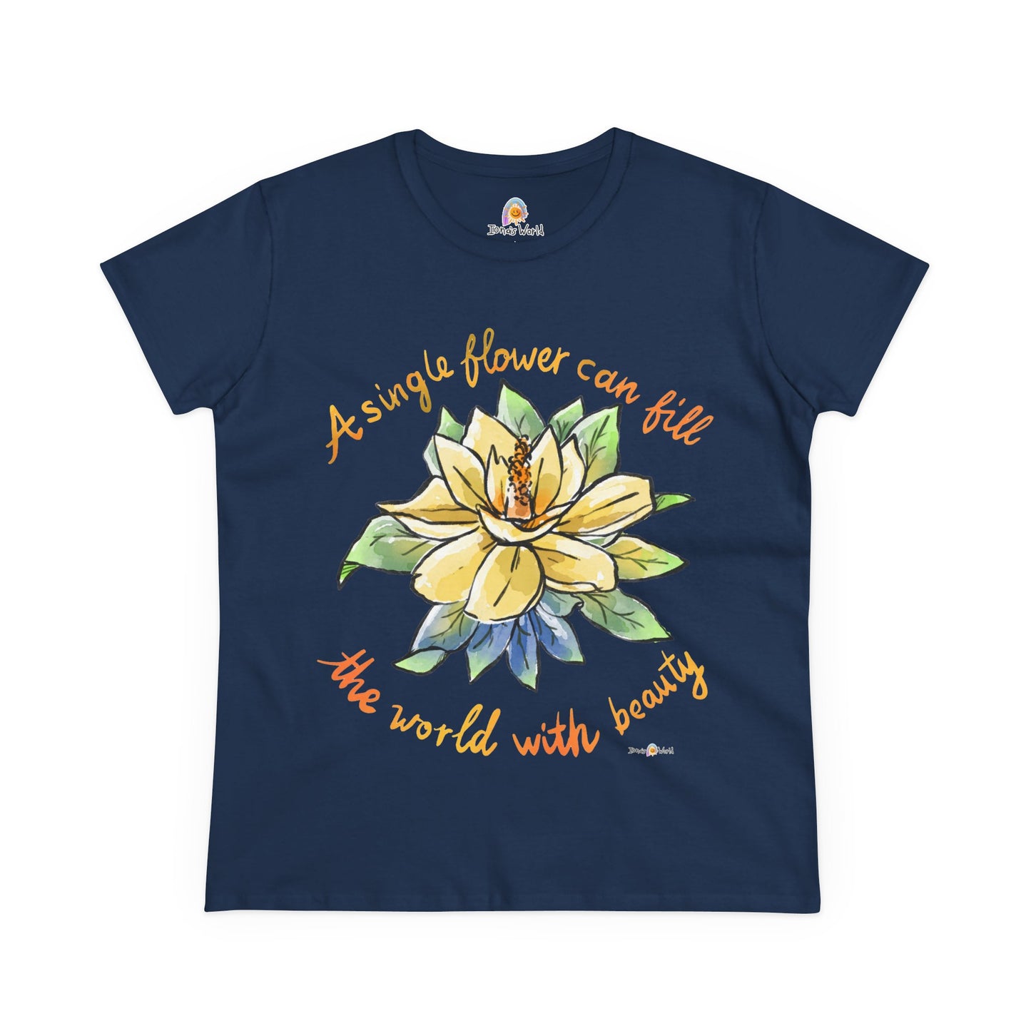 A SINGLE FLOWER CAN FILL THE WORLD WITH BEAUTY - WOMEN'S SHIRT