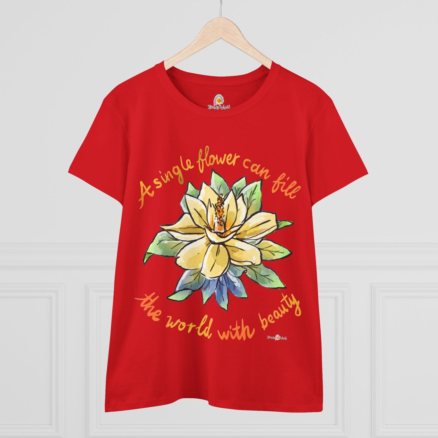 A SINGLE FLOWER CAN FILL THE WORLD WITH BEAUTY - WOMEN'S SHIRT