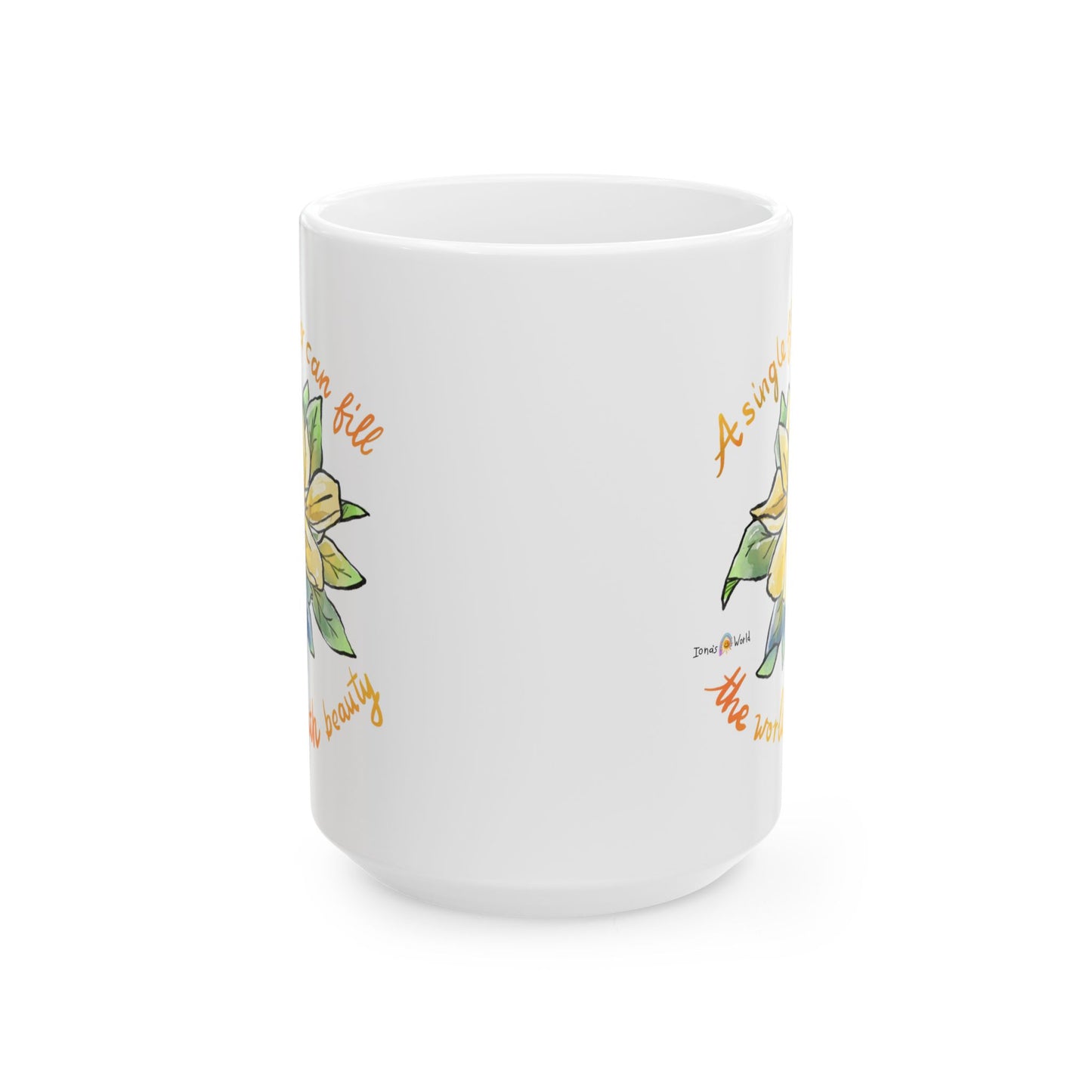 A SINGLE FLOWER CAN FILL THE WORLD WITH BEAUTY - INSPIRATIONAL MUG