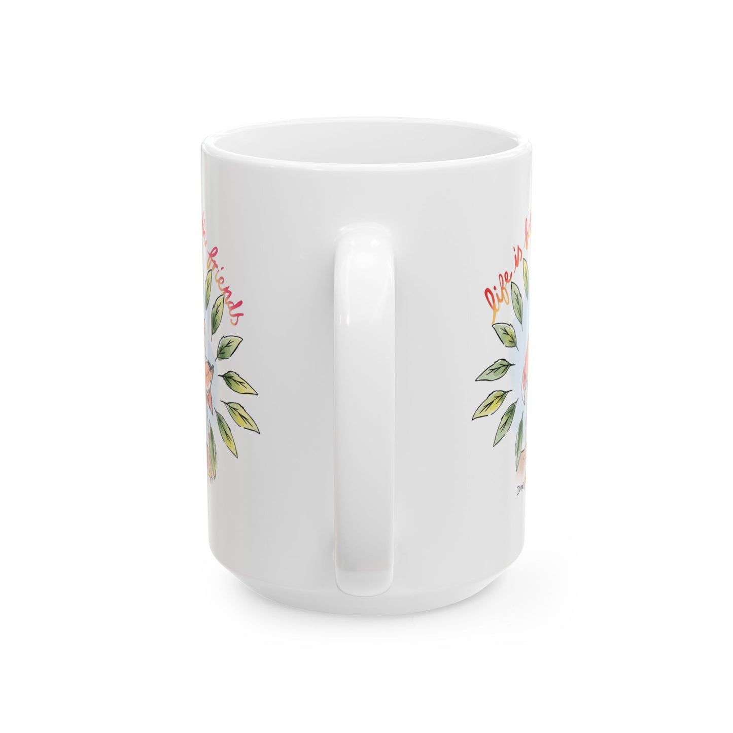 LIFE IS BETTER WITH FRIENDS - INSPIRATIONAL MUG