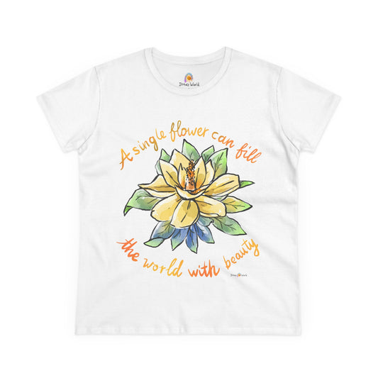 A SINGLE FLOWER CAN FILL THE WORLD WITH BEAUTY - WOMEN'S SHIRT