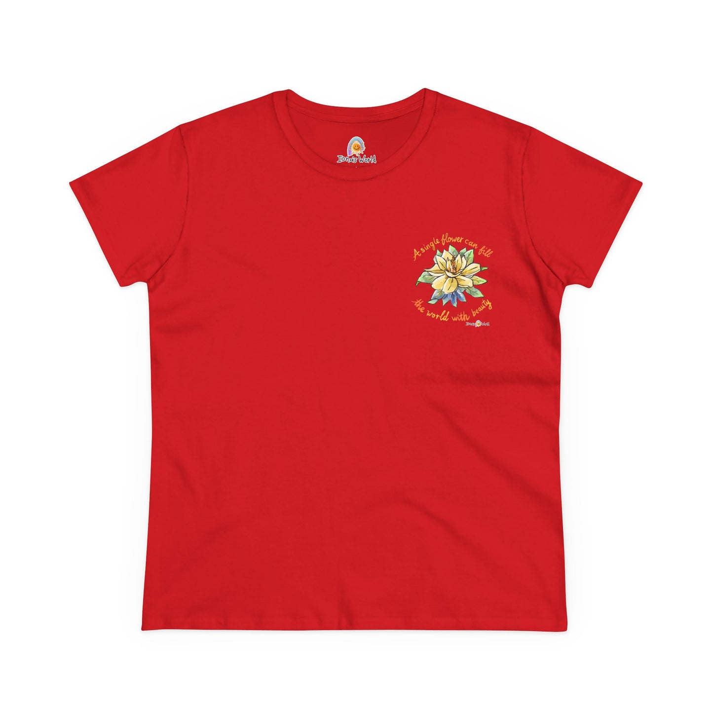 A SINGLE FLOWER CAN FILL THE WORLD WITH BEAUTY - WOMEN'S SHIRT