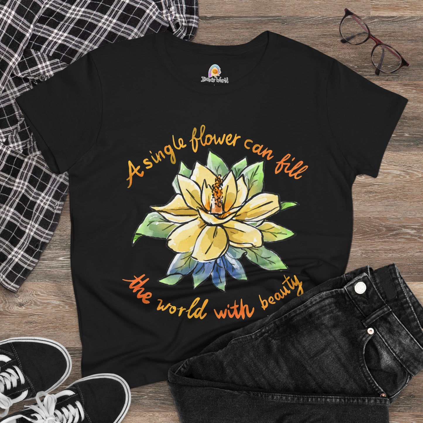 A SINGLE FLOWER CAN FILL THE WORLD WITH BEAUTY - WOMEN'S SHIRT