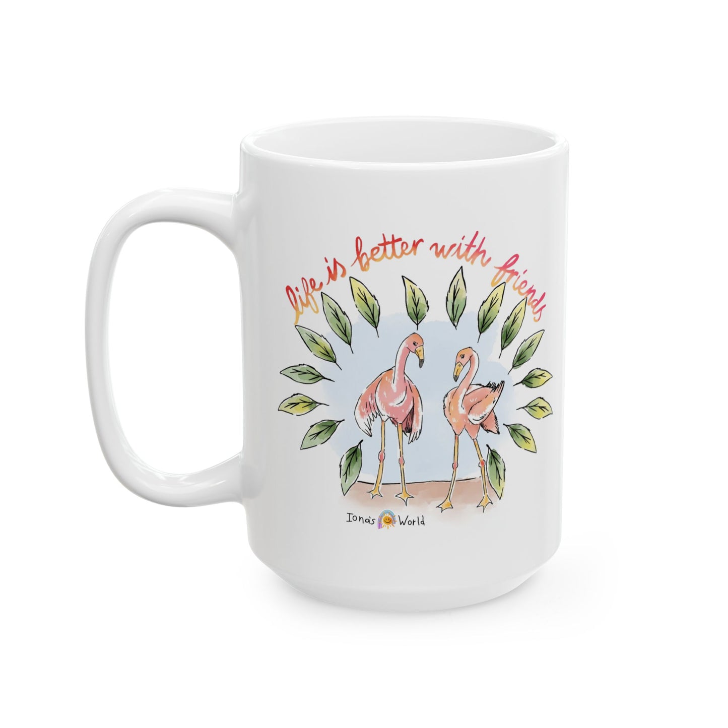 LIFE IS BETTER WITH FRIENDS - INSPIRATIONAL MUG