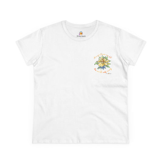 A SINGLE FLOWER CAN FILL THE WORLD WITH BEAUTY - WOMEN'S SHIRT