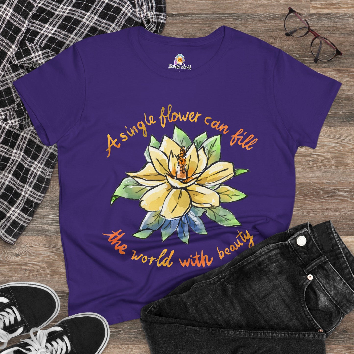 A SINGLE FLOWER CAN FILL THE WORLD WITH BEAUTY - WOMEN'S SHIRT