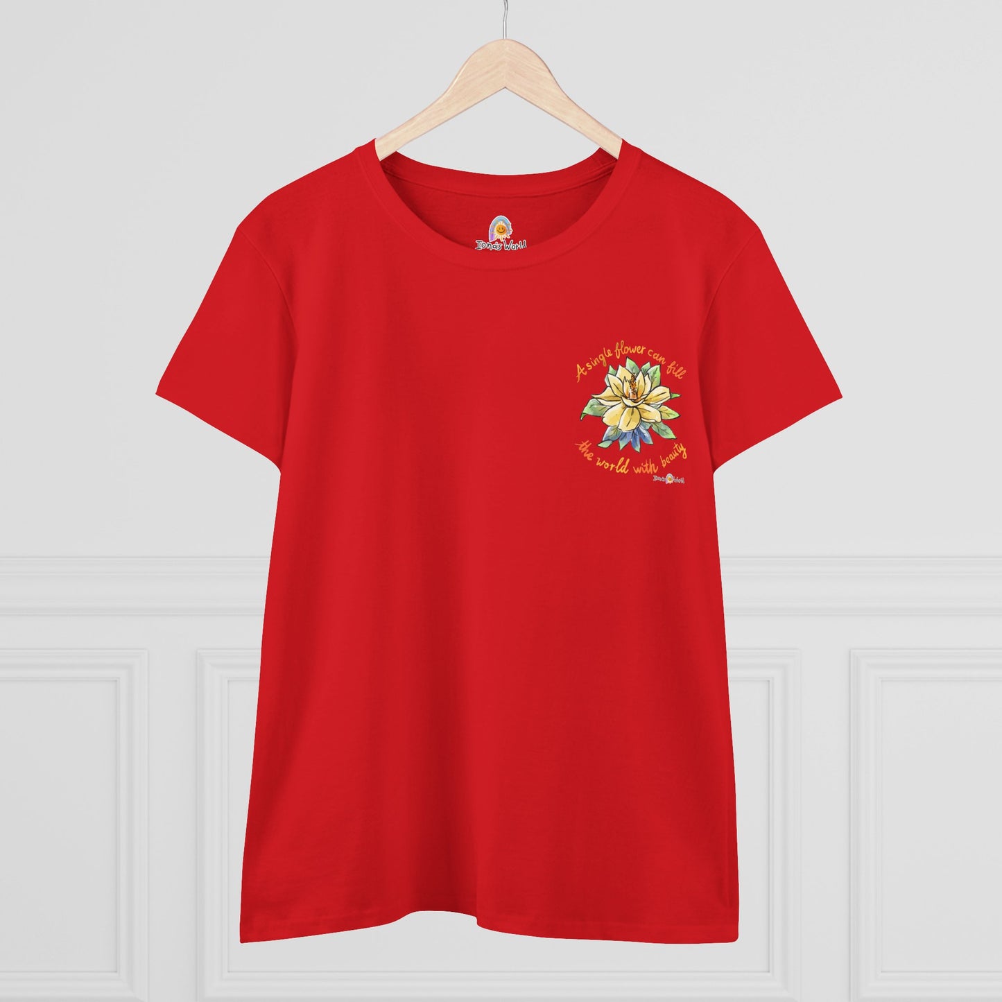 A SINGLE FLOWER CAN FILL THE WORLD WITH BEAUTY - WOMEN'S SHIRT
